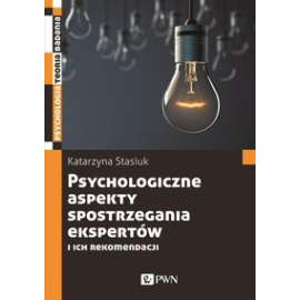 Psychologiczne aspekty spostrzegania ekspertów i ich rekomendacji