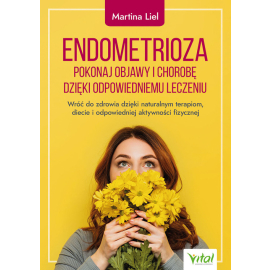 Endometrioza pokonaj objawy i chorobę dzięki właściwemu leczeniu