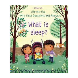 Lift-the-flap Very First Questions and Answers What is sleep?