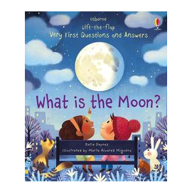 Lift-the-flap Very First Questions and Answers What is the Moon?