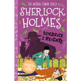 Klasyka dla dzieci Sherlock Holmes Tom 6 Dziedzice z Reigate