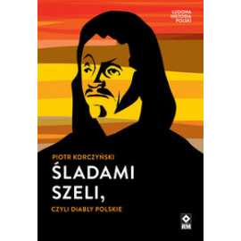 Śladami Szeli czyli diabły polskie