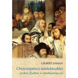 Chrześcijańscy intelektualiści wobec Żydów w średniowieczu