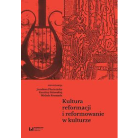 Kultura reformacji i reformowanie w kulturze