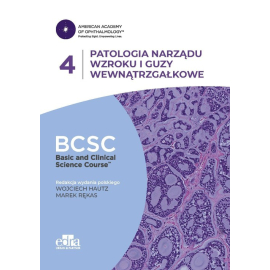 Patologia narządu wzroku i guzy wewnątrzgałkowe. BCSC 4. SERIA BASIC AND CLINICAL SCIENCE COURSE