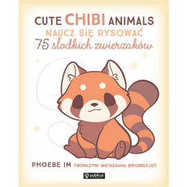 Cute Chibi Animals. Naucz się rysować. 75 słodkich zwierzaków