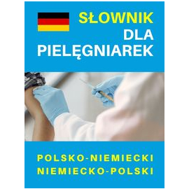 Słownik dla pielęgniarek polsko-niemiecki niemiecko-polski