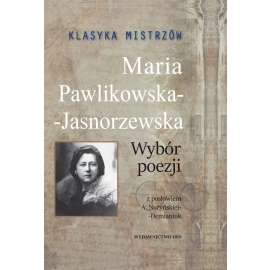 Klasyka mistrzów Maria Pawlikowska-Jasnorzewska Wybór poezji