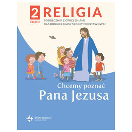 Religia 2 Podręcznik z ćwiczeniami Część.2 - Chcemy poznać Pana Jezusa