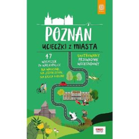 Poznań Ucieczki z miasta Przewodnik weekendowy