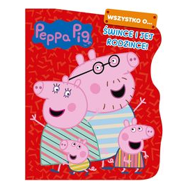 Peppa Pig Wszystko o Śwince i jej rodzince