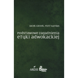 Podstawowe zagadnienia etyki adwokackiej