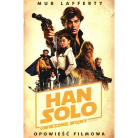 Han Solo Gwiezdne wojny Historie Opowieść filmowa