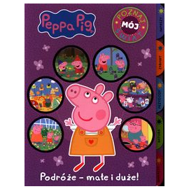 Peppa Pig Poznaj mój świat Podróże - małe i duże!