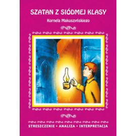 Szatan z siódmej klasy Kornela Makuszyńskiego Streszczenie, analiza, interpretacja