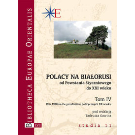 Polacy na Białorusi od Powstania Styczniowego do XXI wieku. Tom IV