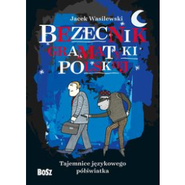 Bezecnik gramatyki polskiej Tajemnice językowego półświatka