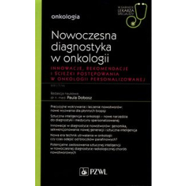 Nowoczesna diagnostyka w onkologii Innowacje, rekomendacje i ścieżki postępowania w onkologii personalizowanej