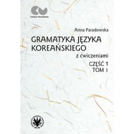 Gramatyka języka koreańskiego z ćwiczeniami Część 1 Tom 1