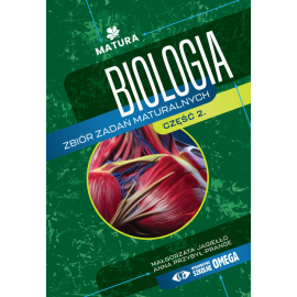 Biologia Zbiór zadań maturalnych Matura Część II – II wydanie