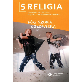 Religia 5 Poradnik metodyczny Bóg szuka człowieka