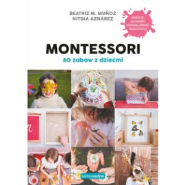 Montessori 80 zabaw z dziećmi Samo Sedno