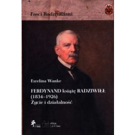 Ferdynand książę Radziwiłł (1834-1926) Życie i działalność