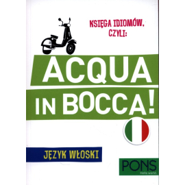 Księga idiomów, czyli: Acqua in bocca Język włoski