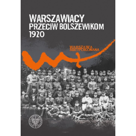 Warszawiacy przeciw bolszewikom 1920-2020