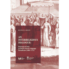 An Interreligious Dialogue: Portrayal of Jews in Dutch French-Language Periodicals (1680-1715)
