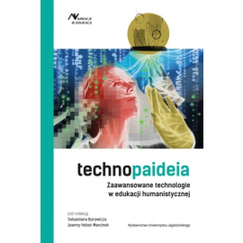 Technopaideia. Zaawansowane technologie w edukacji humanistycznej. Narracje w Edukacji