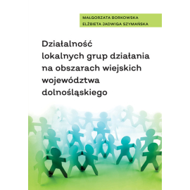 Działalność lokalnych grup działania na obszarach wiejskich województwa dolnośląskiego