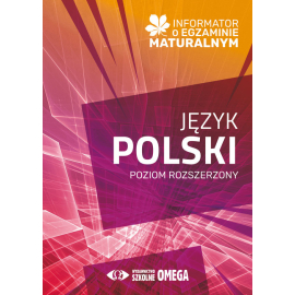 Informator o egzaminie maturalnym z języka polskiego od roku szkolnego 2024/2025 poziom rozszerzony