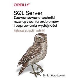 SQL Server Zaawansowane techniki rozwiązywania problemów i poprawiania wydajności