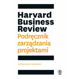Harvard Business Review Podręcznik zarządzania projektami
