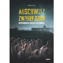 Auschwitz. Zwykły dzień