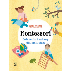 Montessori Ćwiczenia i zabawy dla maluchów