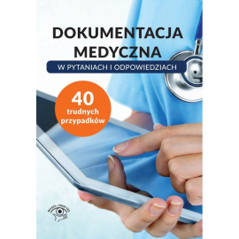 Dokumentacja medyczna w pytaniach i odpowiedziach