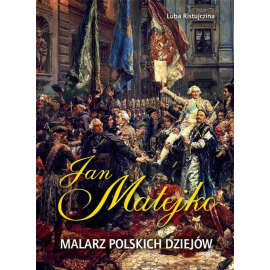 Jan Matejko Malarz polskich dziejów