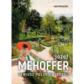 Józef Mehofer Geniusz polskiej secesji