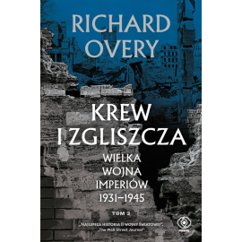 Krew i zgliszcza. Wielka wojna imperiów 1931-1945. Tom 2