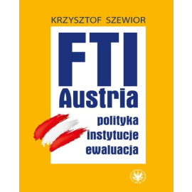 FTI - AUSTRIA: polityka, instytucje, ewaluacja