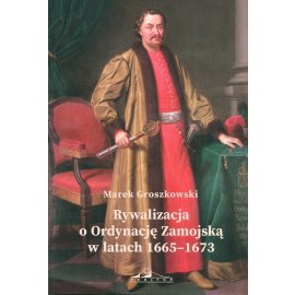 Rywalizacja o Ordynację Zamojską w latach 1665-1673