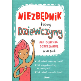 Niezbędnik każdej dziewczyny. Jak ogarnąć dojrzewanie
