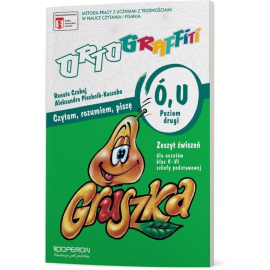 Ortograffiti U Ó Czytam, rozumiem, piszę Poziom drugi Zeszyt ćwiczeń 5-6