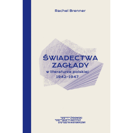 Świadectwa Zagłady w literaturze polskiej 1942-1947