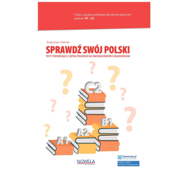 Sprawdź swój polski Testy poziomujące z języka polskiego dla obcokrajowców z objaśnieniami Poziom