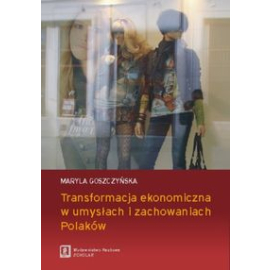 Transformacja ekonomiczna w umysłach i zachowaniach Polaków
