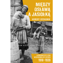 Między Osławą a Jasiołką Łemkowszczyzna Wschodnia w latach 1918-1939
