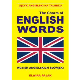 Język angielski na talerzu The Charm of English Words Wdzięk angielskich słów(ek)